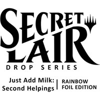 Secret Lair Drop: Just Add Milk: Second Helpings - Rainbow Foil Edition from null